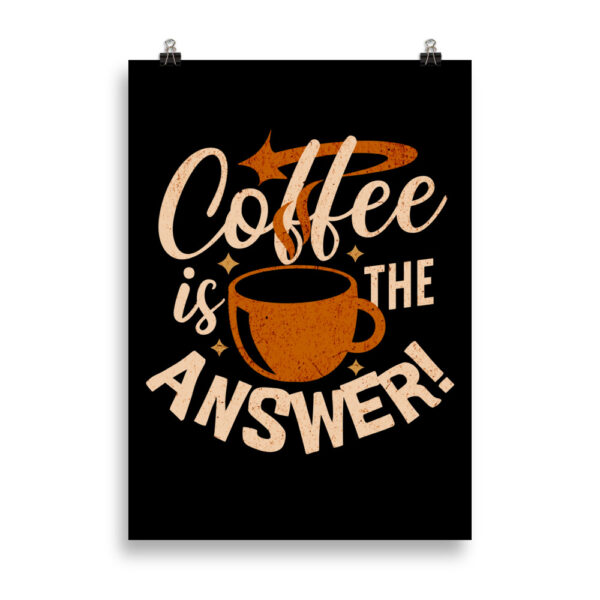 Coffee is the answer | Poster 50 x 70 cm