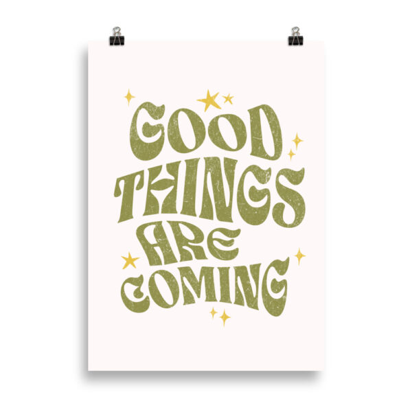 Good things are coming | Poster 50 x 70 cm